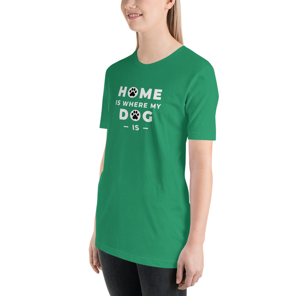 Home Is Where My Dog Is Shirt